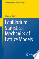 Equilibrium Statistical Mechanics of Lattice Models [E-Book] /