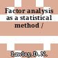 Factor analysis as a statistical method /