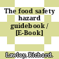 The food safety hazard guidebook / [E-Book]
