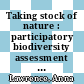 Taking stock of nature : participatory biodiversity assessment for policy, planning and practice [E-Book] /