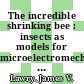 The incredible shrinking bee : insects as models for microelectromechanical devices [E-Book] /