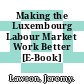 Making the Luxembourg Labour Market Work Better [E-Book] /