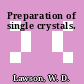 Preparation of single crystals.