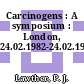 Carcinogens : A symposium : London, 24.02.1982-24.02.1982.