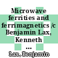 Microwave ferrities and ferrimagnetics /c Benjamin Lax, Kenneth J. Button