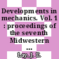 Developments in mechanics. Vol. 1 : proceedings of the seventh Midwestern mechanics conference held at Michigan State University September 6-8, 1961 /