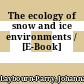 The ecology of snow and ice environments / [E-Book]