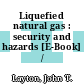 Liquefied natural gas : security and hazards [E-Book] /