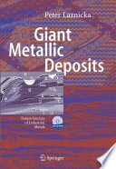 Giant Metallic Deposits [E-Book] : Future Sources of Industrial Metals /