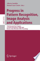 Progress in Pattern Recognition, Image Analysis and Applications (vol. # 3773) [E-Book] / 10th Iberoamerican Congress on Pattern Recognition, CIARP 2005, Havana, Cuba, November 15-18, 2005, Proceedings