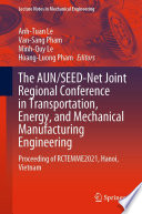 The AUN/SEED-Net Joint Regional Conference in Transportation, Energy, and Mechanical Manufacturing Engineering [E-Book] : Proceeding of RCTEMME2021, Hanoi, Vietnam /
