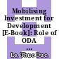 Mobilising Investment for Development [E-Book]: Role of ODA the 1993-2003 Experience in Vietnam /