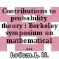 Contributions to probability theory : Berkeley symposium on mathematical statistics and probability 5: proceedings vol 2, 1 : Berkeley, CA, 21.06.65-18.07.65 ; 27.12.65-07.01.66 /