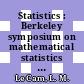 Statistics : Berkeley symposium on mathematical statistics and probability 5: proceedings vol 1 : Berkeley, CA, 21.06.65-18.07.65 ; 27.12.65-07.01.66 /