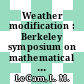Weather modification : Berkeley symposium on mathematical statistics and probability 5: proceedings vol 5 : Berkeley, CA, 21.06.65-18.07.65 ; 27.12.65-07.01.66 /