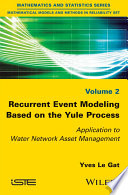 Recurrent event modeling based on the Yule process : application to water network asset management [E-Book] /