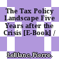 The Tax Policy Landscape Five Years after the Crisis [E-Book] /