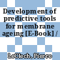 Development of predictive tools for membrane ageing [E-Book] /