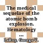 The medical sequelae of the atomic bomb explosion. Hematology of atomic bomb casualties [E-Book]