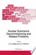 Nuclear Submarine Decommissioning and Related Problems [E-Book] /