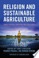 Religion and sustainable agriculture : world spiritual traditions and food ethics [E-Book] /
