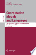 Coordination models and languages [E-Book] : 10th international conference, COORDINATION 2008, Oslo, Norway, June 4-6, 2008 : proceedings /