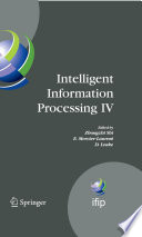 Intelligent Information Processing IV [E-Book] : 5thIFIP International Conference on Intelligent Information Processing, October 19-22, 2008, Beijing, China /