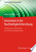 Innovation in der Nachhaltigkeitsforschung : ein Beitrag zur Umsetzung der UNO Nachhaltigkeitsziele [E-Book] /