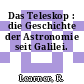 Das Teleskop : die Geschichte der Astronomie seit Galilei.