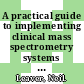 A practical guide to implementing clinical mass spectrometry systems [E-Book] /