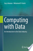 Computing with Data [E-Book] : An Introduction to the Data Industry /