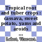 Tropical root and tuber crops : cassava, sweet potato, yams and aroids [E-Book] /