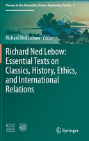 Richard Ned Lebow : essential texts on classics, history, ethics, and international relations [E-Book] /