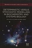 Deterministic versus stochastic modelling in biochemistry and systems biology / aola Lecca ; Ian Laurenzi and Ferenc Jordan
