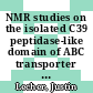NMR studies on the isolated C39 peptidase-like domain of ABC transporter Haemolysin B from E.coli : investigation of the solution structure and the binding interface with HlyA [E-Book] /