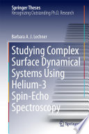Studying Complex Surface Dynamical Systems Using Helium-3 Spin-Echo Spectroscopy [E-Book] /