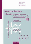Makromolekulare Chemie : ein Lehrbuch für Chemiker, Physiker, Materialwissenschaftler und Verfahrenstechniker /