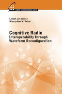 Cognitive radio : interoperability through waveform reconfiguration [E-Book] /