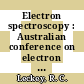 Electron spectroscopy : Australian conference on electron spectroscopy : Electron spectroscopy : international conference 0003 : Melbourne, 22.08.78-25.08.78.
