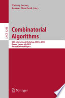 Combinatorial Algorithms [E-Book] : 24th International Workshop, IWOCA 2013, Rouen, France, July 10-12, 2013, Revised Selected Papers /