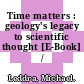 Time matters : geology's legacy to scientific thought [E-Book] /