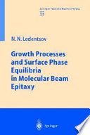 Growth processes and surface phase equilibria in molecular beam epitaxy /