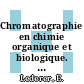 Chromatographie en chimie organique et biologique. 2. Applications en chimie biologique.
