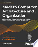 Modern computer architecture and organization : learn x86, ARM, and RISC-V architectures and the design of smartphones, PCs, and cloud servers [E-Book] /