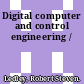 Digital computer and control engineering /