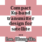 Compact Ku-band transmitter design for satellite communication applications : from system analysis to hardware implementation [E-Book] /