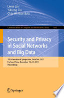 Security and Privacy in Social Networks and Big Data [E-Book] : 7th International Symposium, SocialSec 2021, Fuzhou, China, November 19-21, 2021, Proceedings /