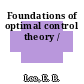 Foundations of optimal control theory /