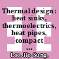 Thermal design : heat sinks, thermoelectrics, heat pipes, compact heat exchangers, and solar cells [E-Book] /