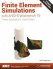Finite element simulations with ANSYS Workbench 19 : theory, applications, case studies /